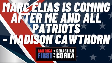 Marc Elias is Coming After Me and All Patriots. Rep. Madison Cawthorn with Sebastian Gorka