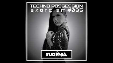 Eugênia @ Techno Possession | Exorcism #035
