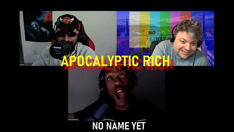 Apocalyptic Rich - No Name Yet Podcast Season 5 Ep. 10
