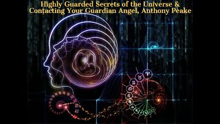 Highly Guarded Secrets of the Universe & Contacting Your Guardian Angel, Anthony Peake, Cutting Edge