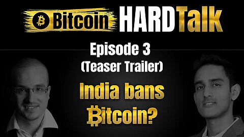 India Bans Bitcoin? | Sunny Ray & Simon Dixon | Bitcoin HARDTalk #3 (Teaser Trailer)