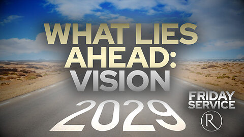 What Lies Ahead: Vision 2029 • Friday Service