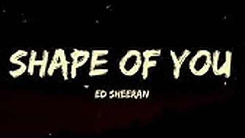 ED SHEERAN - "SHAPE OF YOU" - LYRICS