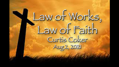 Law of Works, Law of Faith, Romans Pt 2 Curtis Coker, Aug 2, 2021, Heritage Farm