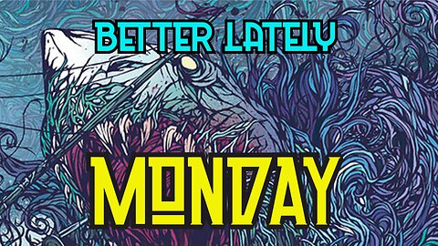 Better Lately - Monday