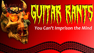 EP.535: Guitar Rants - You Can't Imprison the Mind