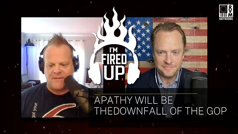 Apathy Will be the Downfall of the Republican Party | Interview on I’m Fired Up with Chad Caton