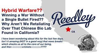 Hybrid Warfare?? Winning a War Without a Single Bullet Fired?? Why Aren’t We Retaliating Over That Chinese Bio Lab Found in California?