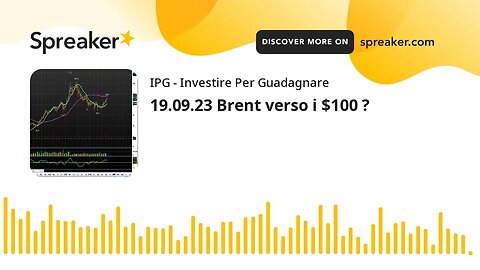 19.09.23 Brent verso i $100 ?