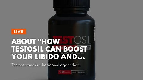 About "How Testosil Can Boost Your Libido and Sexual Performance"