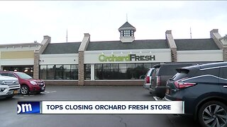 Tops closing Orchard Fresh store