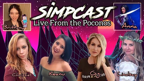 SimpCast LIVE From The Poconos! Chrissie Mayr, Gigi Dior, Lindsay, Keanu Thompson, Venti, Anna