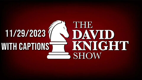 29Nov23 Thursday David Knight Show UNABRIDGED