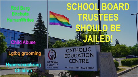 SCHOOL BOARD TRUSTEES SHOULD BE JAILED FOR LGTBQ GENDER BENDING & PEDOPHILE GROOMING!