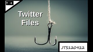 Twitter Files - JTS120922