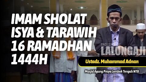 IMAM SHOLAT ISYA DAN TARAWIH 16 RAMADHAN 1444H | UST. MUHAMMAD ADNAN