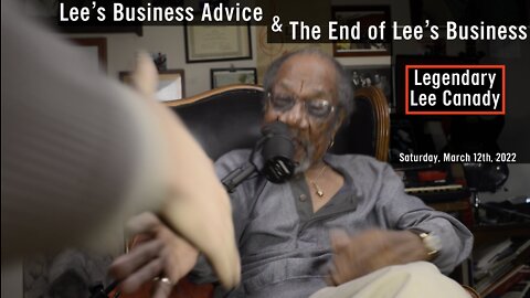 Legendary Lee Canady: Lee's Business Advice & The End of Lee's Business
