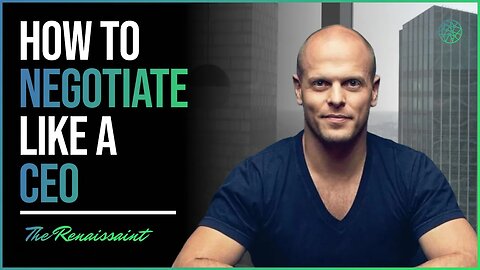 Tim Ferriss on How to Negotiate like a CEO | The Renaissaint