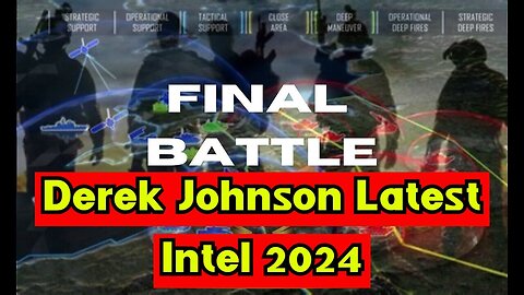 2/10/24 - Derek Johnson Latest Intel 2024 - Final Battle..