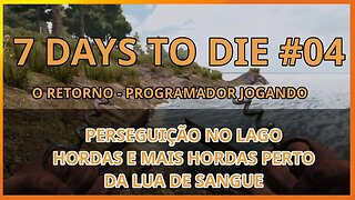 7 Days To Die #04 - PERSEGUIÇÃO NO LAGO - Jogo de sobrevivencia zumbi no linux