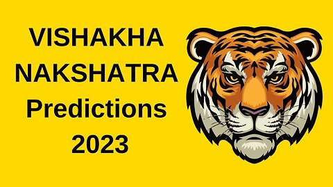 VISHAKHA NAKSHATRA PREDICTIONS FOR 2023