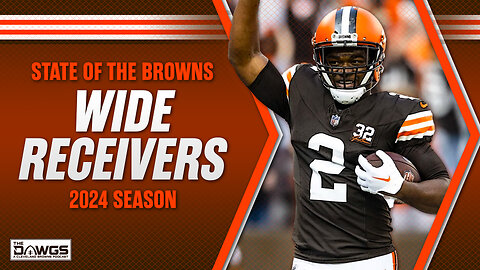 State of the Browns: Wide Receivers | Cleveland Browns Podcast 2024