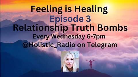 Feeling Is Healing Episode3 Relationship TruthBombs @Holistic_Radio on Telegram [Jenny Luscombe EFT]