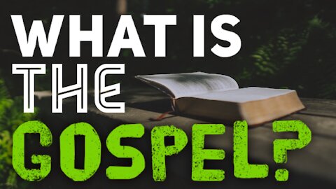 What is the Gospel of Jesus Christ? - THE END OF DAYS SERIES