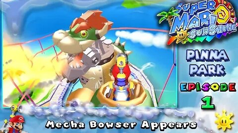 Super Mario Sunshine: Pinna Park [Ep. 1] - Mecha Bowser Appears (commentary) Switch