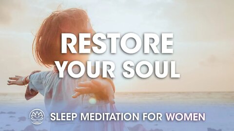 Restore Your Soul // Sleep Meditation for Women