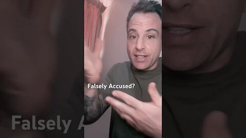 Falsely Accused? Here is a tooltip: Don’t try to talk it out - They will do anything