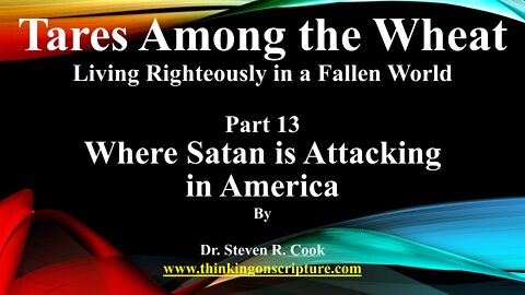 Tares Among the Wheat - Part 13 - Where Satan is Attacking in America