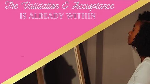 The Validation & Acceptance Is Already Within | Wifehood & Marriage