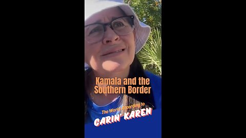 Carin' Karen on "Kamala and The Southern Border"