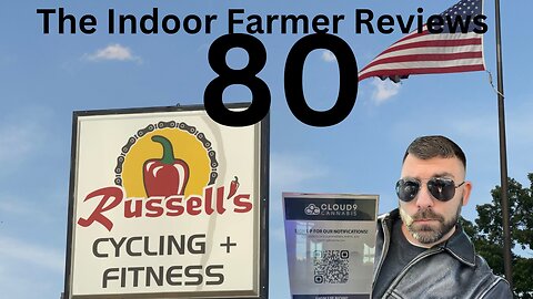 The Indoor Farmer Reviews ep80! Russel's Cycling & Fitness, Cloud 9 Dispo & Much More