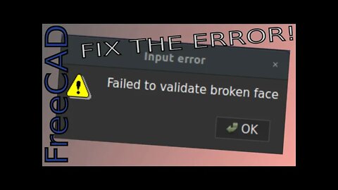 FreeCAD- Fix "Failed to Validate Broken Face" |JOKO ENGINEERING|