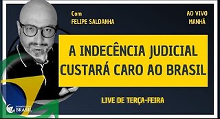 A INDECÊNCIA JUDICIAL CUSTARÁ CARO AO BRASIL