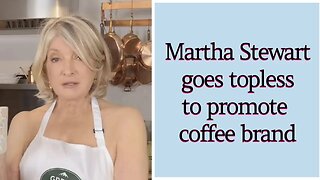 Martha Stewart, 81, goes topless to promote coffee brand #marthastewart