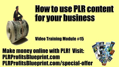 Video Training Module #15: How to use PLR content for your business