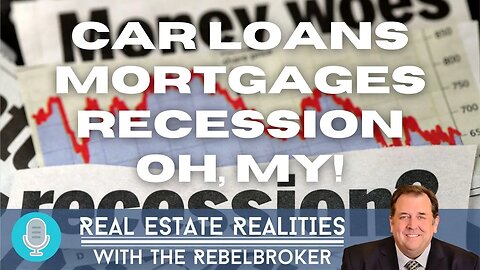 Car Loans, Mortgages, Recession, Oh My!