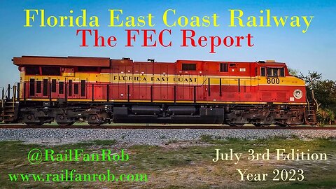 Florida East Coast Railway - The FEC Report July 3rd Edition of Year 2023 #railfanrob #fecreport