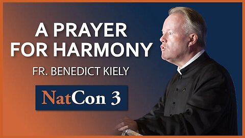 Fr. Benedict Kiely | A Prayer for Harmony | NatCon 3 Miami