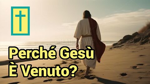 Perché Gesù È Venuto?