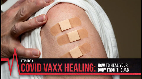 COVID Secrets - Episode 4 - COVID Vaxx Healing - How to Heal Your Body from the Jab