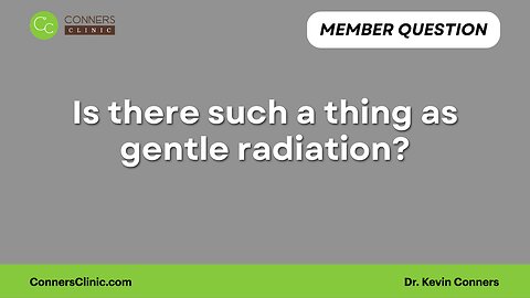 Is there such a thing as gentle radiation?