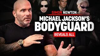 Michael Jackson's Bodyguard EXPOSES Celebrity Client Secrets Simon Newton