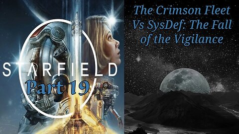 Starfield Part 19: The Crimson Fleet Vs SysDef: The Fall of the Vigilance