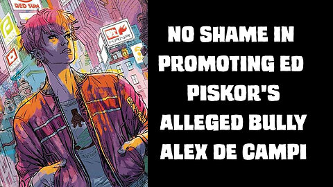 No Shame in Promoting Ed Piskor's Alleged Bully Alex de Campi #edpiskor #kevinsamuelsreaction