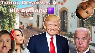 Trump Deserves A Big Apology!