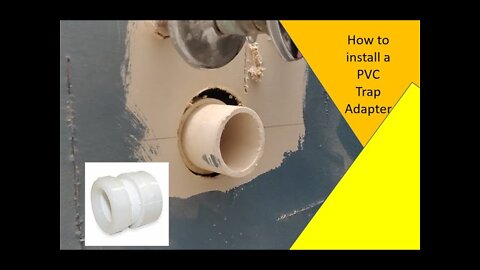 HOW TO INSTALL A PVC TRAP ADAPTER